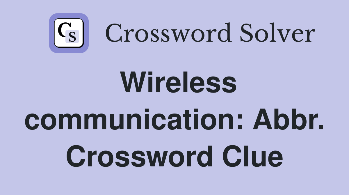 Wireless communication Abbr. Crossword Clue Answers Crossword Solver